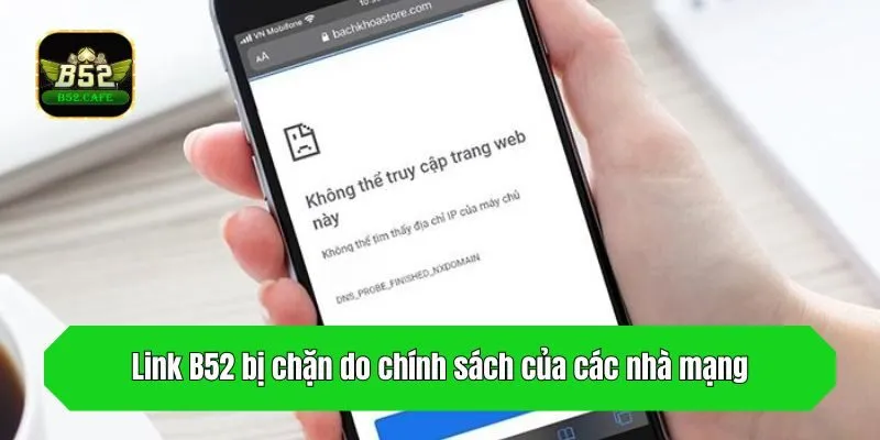 Link B52 bị chặn do chính sách của các nhà mạng