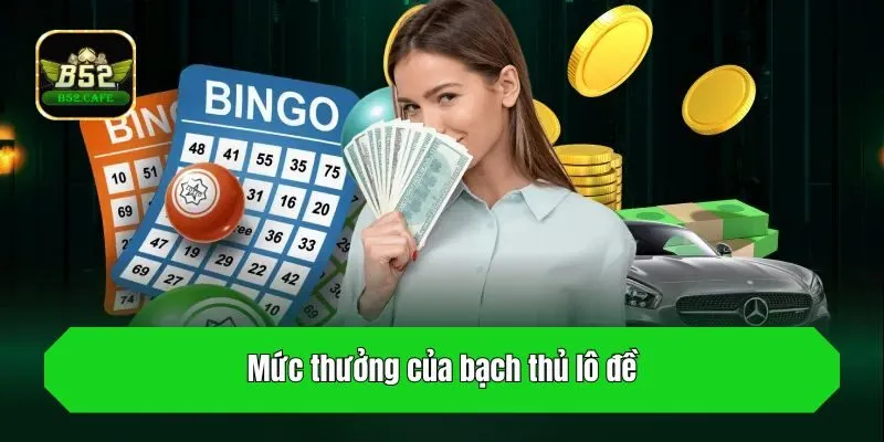 Mức thưởng của bạch thủ lô đề